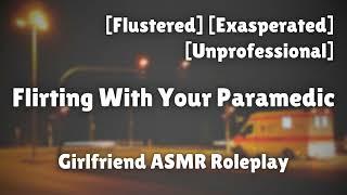 Flirting With Your Paramedic [F4A] [Flustered] [Exasperated] [Romance ASMR Roleplay]