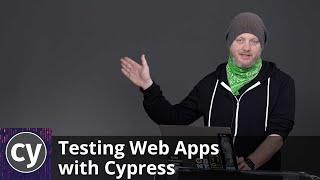 Testing Web Apps with Cypress by Steve Kinney | Preview