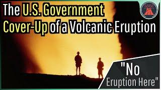 The U.S. Government Cover-Up of a Volcanic Eruption; A Correct Call