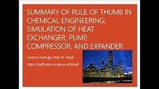 Selected Rule of Thumb in Chemical Engineering; Heat Exchangers; Pump; Compressor; Piping (S1 Undip)