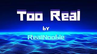 Too Real - RealNoobie (Official Audio)