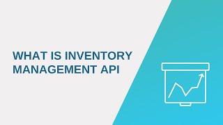 What Is Inventory Management API I API2Cart