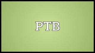 PTB Meaning