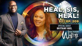 Dear Future Wifey S2, E209: Heal, Sis, Heal! | Featuring Brittainy Noel