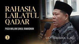 RAHASIA LAILATUL QADAR Pada Malam Ganjil RAMADHAN | UST. ISWARDI, S. AG (PART 3/3)