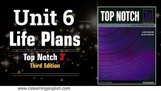 Unit 6: Life Plans - Top Notch 3 (Third Edition)