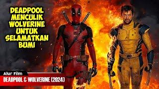 DEADPOOL MENCULIK WOLVERINE UNTUK SELAMATKAN BUMI | ALUR CERITA FILM