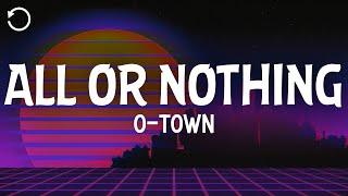 O-Town - All or Nothing (Lyrics)