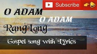 O Adam O Adam with Lyrics // Ranglong Gospel song by Mr. B.Bum R.L