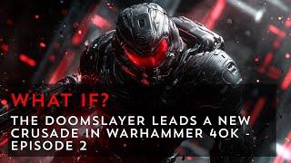 The Doomslayer’s Brutal Crusade in Warhammer 40k - Episode 2: Blood in the Void
