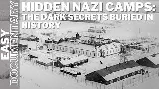 Hidden Nazi Camps: The Dark Secrets Buried in History - Full History Documentary