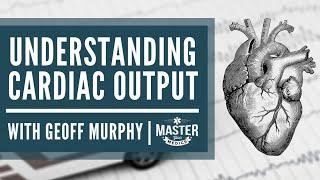 Understanding Cardiac Output | Mastering Cardiology
