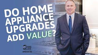 Do Home Appliance Upgrades Add Value To a Home? | Episode 192 AskJasonGelios Real Estate Show