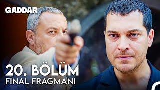 Gaddar 20. Bölüm Final Fragmanı - Gözünü Kırpmadan VUR!