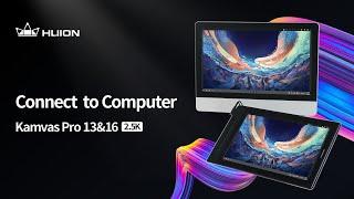 How to Connect Kamvas Pro 13&16(2.5K) to Computer?