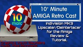 Indivision MK3 Upscaler/Deinterlacer for the Amiga - Review and Tutorial