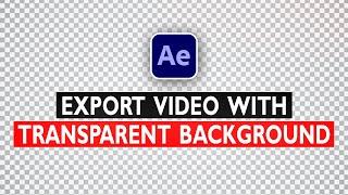 EXPORT VIDEO WITH TRANSPARENT BACKGROUND - After Effects Tutorial