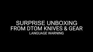 SURPRISE UNBOXING FROM DTOM KNIVES AND GEAR