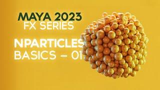 Maya 2023 FX Series - Nparticles Basics - 001