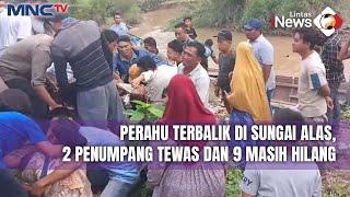 Perahu Terbalik di Aceh Tenggara, 2 Orang Tewas dan 9 Orang Hilang - LIS 24/12