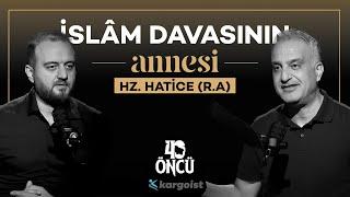 Hepimizin Üzerinde Onun Hakkı Var: Hz. Hatice (R.A) | 40 Öncü | Bekir Develi - Muhammed Yazıcı #B2