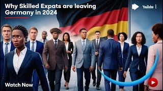 10 Reasons Skilled Workers Are Leaving Germany in 2024: Why Expats Are Choosing to Relocate