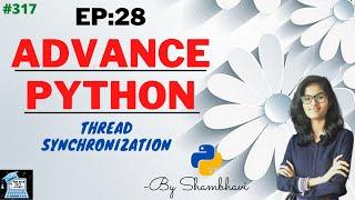 Advance python EP:28 thread synchronization | object oriented programming