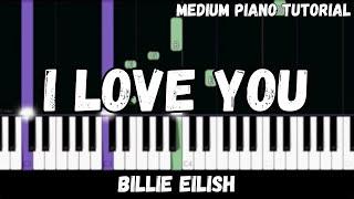 Billie Eilish - I Love You (Medium Piano Tutorial)