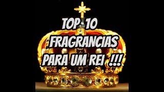 TOP 10 FRAGRANCIAS PARA UM REI !!!