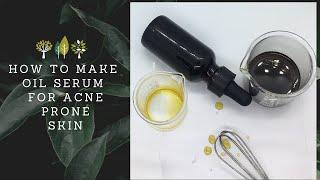 HOW TO MAKE FACIAL OIL FOR ACNE PRONE SKIN