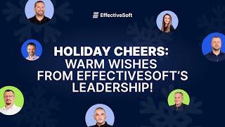 Holiday cheers: warm wishes from EffectiveSoft's leadership