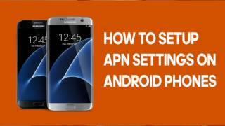 HOW TO SETUP APN SETTINGS ANDROID PHONES