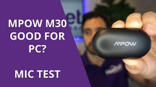 Mpow M30 - Are they good for PC? MIC TEST INCLUDED