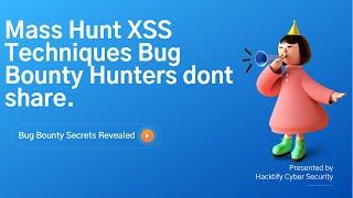 The Mass Hunt XSS Technique Bug Bounty Hunters don't want you to know