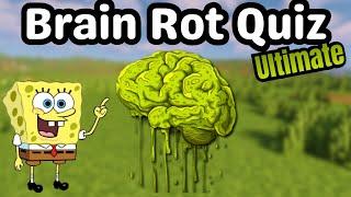 The ULTIMATE Brain Rot Quiz