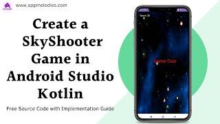 Create Sky-Shooter Game in Android Studio with Kotlin || Free Source Code with Implementation Guide