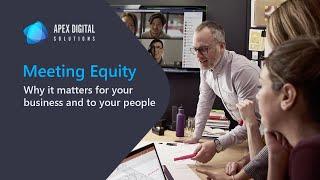 Meeting Equity: Why it matters for your business and to your people | Apex Digital Solutions Webinar