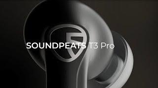 New | SOUNDPEATS T3 Pro Superb Cost-Performance Wireless Earbuds with Call Noise Cancellation