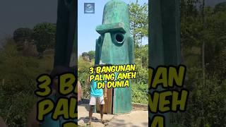 3 Bangunan paling aneh di dunia (Nomor 3 aneh tapi keren!!!)