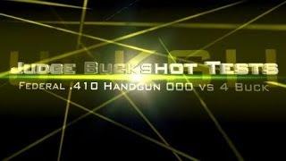 Taurus Judge buckshot ammo test: Federal 410 Handgun 000 vs 4 buck in ballistic gel