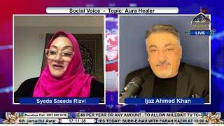  LIVE Social Voice | Aura Healer | Saeeda Rizvi | Ijaz Ahmed Khan | Spiritual Healer | 8th Nov 24