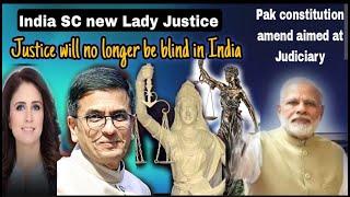 New Lady of Justice reflects distances from colonial Era, India CJ.  Pak Constitutional amendment .