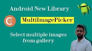 Android Multiple Image Picker Library | Explained Features and Demo | Chintak Patel