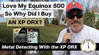 Love My Equinox 800 So Why Did I Buy An XP ORX?