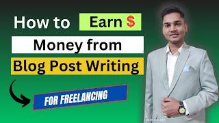 How to Earn Money from Blog Post Writing for Freelancing