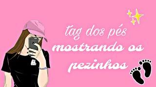 ~ TAG DOS PÉS MOSTRANDO OS PEZINHOS 