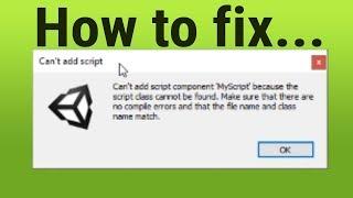 How to fix... Can't Add Script component to GameObject (Unity)