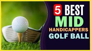  Best Golf Balls for Mid Handicappers in 2022 ️ TOP 5 ️