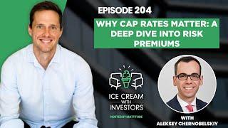 Why Cap Rates Matter: A Deep Dive into Risk Premiums with Aleksey Chernobelskiy