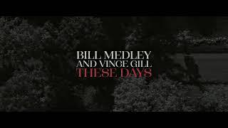 Bill Medley - These Days featuring Vince Gill (Official Lyric Video)